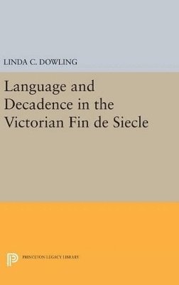 Language and Decadence in the Victorian Fin de Siecle