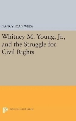 bokomslag Whitney M. Young, Jr., and the Struggle for Civil Rights