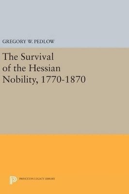 The Survival of the Hessian Nobility, 1770-1870 1
