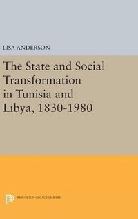 bokomslag The State and Social Transformation in Tunisia and Libya, 1830-1980