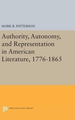 bokomslag Authority, Autonomy, and Representation in American Literature, 1776-1865