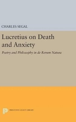 Charles Segal - Lucretius on Death and Anxiety, Inbunden