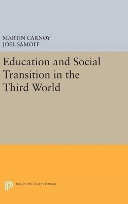 Martin Carnoy, Joel Samoff - Education and Social Transition in the Third World, Inbunden