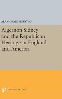 bokomslag Algernon Sidney and the Republican Heritage in England and America