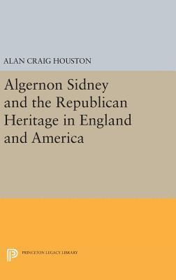 Algernon Sidney and the Republican Heritage in England and America 1