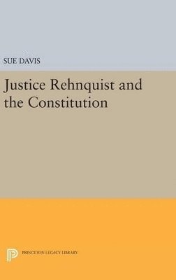 Sue Davis - Justice Rehnquist and the Constitution, Inbunden