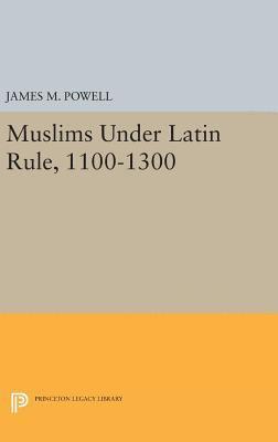 Muslims Under Latin Rule, 1100-1300 1