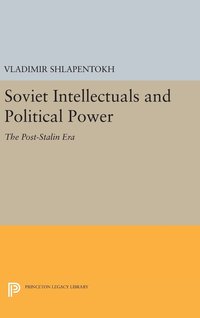 bokomslag Soviet Intellectuals and Political Power: The Post-Stalin Era
