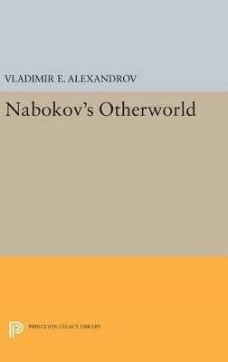 Vladimir E. Alexandrov - Nabokov's Otherworld, Inbunden