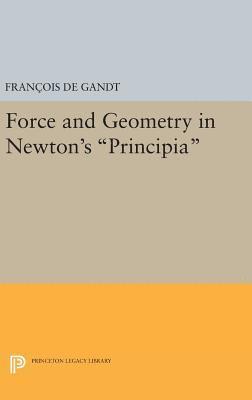 François De Gandt, Francois De Gandt, François de Gandt - Force and Geometry in Newton's Principia, Inbunden