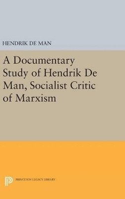 bokomslag A Documentary Study of Hendrik De Man, Socialist Critic of Marxism