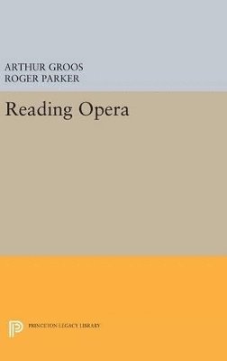 Arthur Groos, Roger L. Parker - Reading Opera, Inbunden