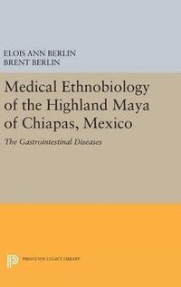 bokomslag Medical Ethnobiology of the Highland Maya of Chiapas, Mexico