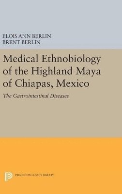 bokomslag Medical Ethnobiology of the Highland Maya of Chiapas, Mexico