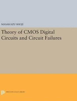 Masakazu Shoji - Theory of CMOS Digital Circuits and Circuit Failures, Inbunden