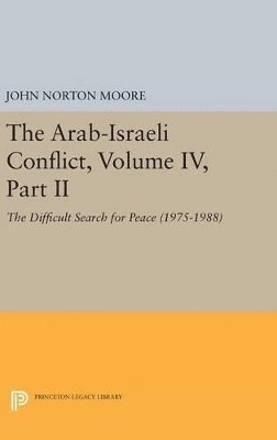 John Norton Moore - Arab-Israeli Conflict, Volume IV, Part II, Inbunden