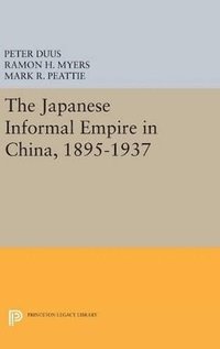 bokomslag The Japanese Informal Empire in China, 1895-1937