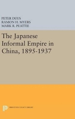 The Japanese Informal Empire in China, 1895-1937 1