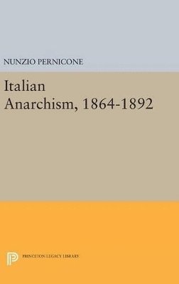 Nunzio Pernicone - Italian Anarchism, 1864-1892, Inbunden
