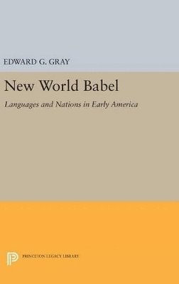 Edward G. Gray - New World Babel, Inbunden