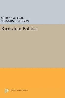Murray Milgate, Shannon C. Stimson - Ricardian Politics, Inbunden