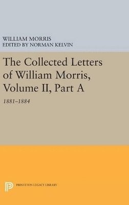 William Morris, Norman Kelvin - Collected Letters of William Morris, Volume II, Part A, Inbunden