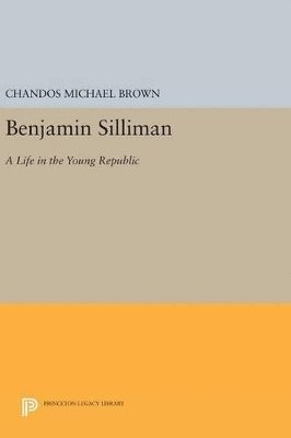 Chandos Michael Brown - Benjamin Silliman, Inbunden