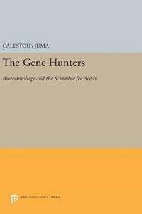bokomslag The Gene Hunters: Biotechnology and the Scramble for Seeds