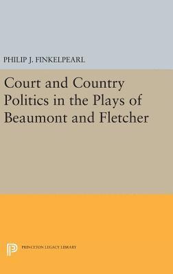 bokomslag Court and Country Politics in the Plays of Beaumont and Fletcher