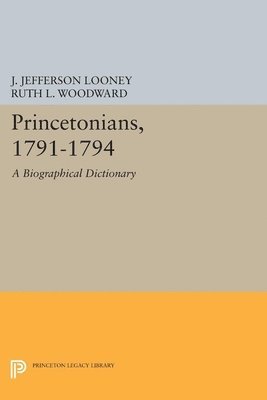 J. Jefferson Looney, Ruth L. Woodward - Princetonians, 1791-1794, Inbunden