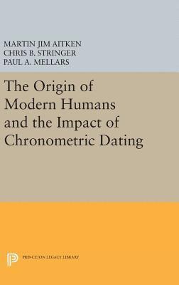 Origin of Modern Humans and the Impact of Chronometric Dating