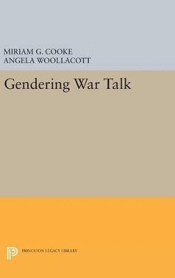 Miriam Cooke, Angela Woollacott - Gendering War Talk, Inbunden