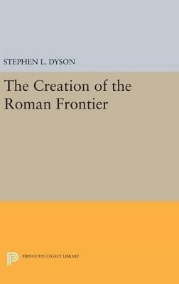 Stephen L. Dyson - Creation of the Roman Frontier, Inbunden