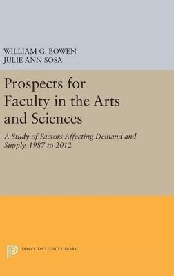 William G. Bowen, Julie Ann Sosa - Prospects for Faculty in the Arts and Sciences, Inbunden