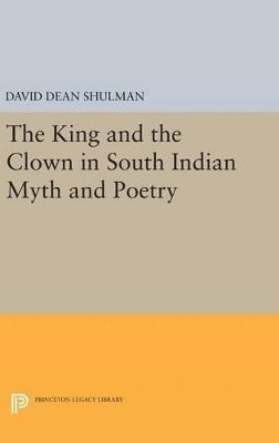 bokomslag The King and the Clown in South Indian Myth and Poetry