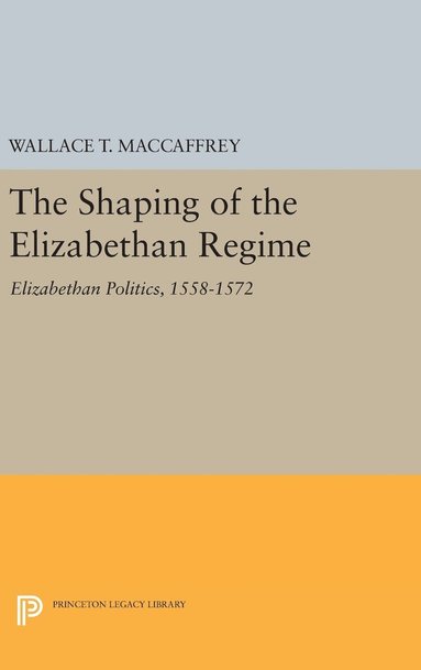 bokomslag The Shaping of the Elizabethan Regime