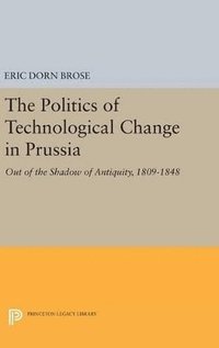 bokomslag The Politics of Technological Change in Prussia