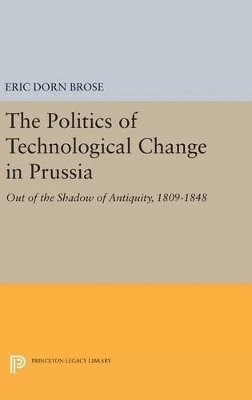bokomslag The Politics of Technological Change in Prussia