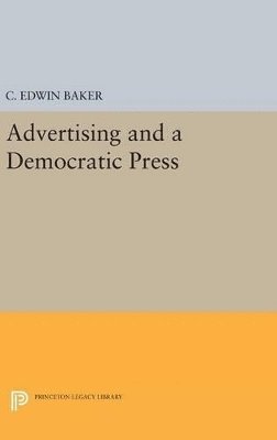 C. Edwin Baker - Advertising and a Democratic Press, Inbunden