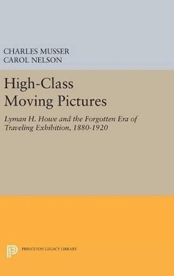 Charles Musser, Carol S. Nelson - High-Class Moving Pictures, Inbunden