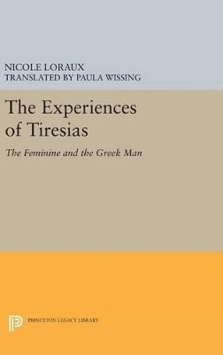 Nicole Loraux - Experiences of Tiresias, Inbunden