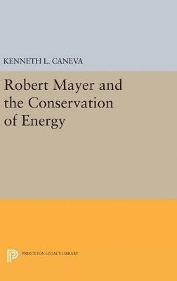 Robert Mayer and the Conservation of Energy 1