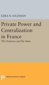 bokomslag Private Power and Centralization in France