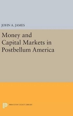 Money and Capital Markets in Postbellum America 1