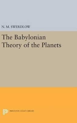 Noel M. Swerdlow - Babylonian Theory of the Planets, Inbunden
