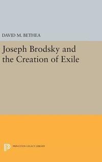 bokomslag Joseph Brodsky and the Creation of Exile
