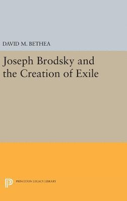 Joseph Brodsky and the Creation of Exile 1