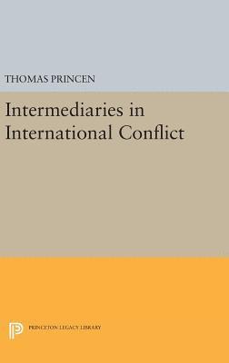 Thomas Princen - Intermediaries in International Conflict, Inbunden