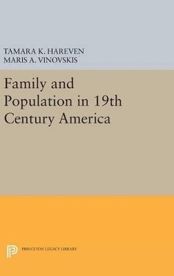 Tamara K. Hareven, Maris A. Vinovskis - Family and Population in 19th Century America, Inbunden