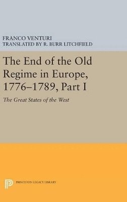 Franco Venturi - End of the Old Regime in Europe, 1776-1789, Part I, Inbunden